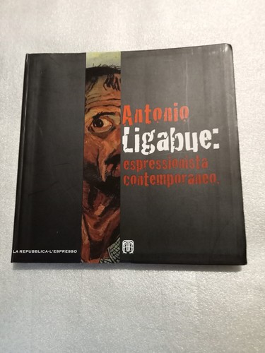 Antonio ligabue espressionista - ligabue,